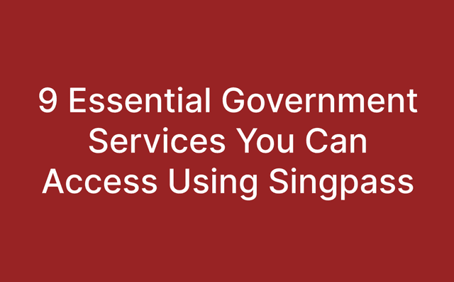 9 Essential Government Services You Can Access Using Singpass